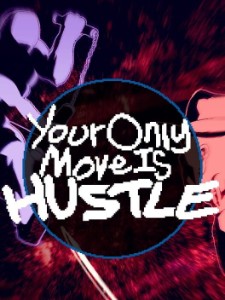 Your Only Move is HUSTLE