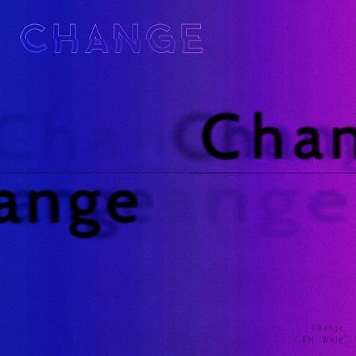 Change (RM, Wale)