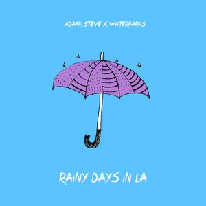 rainy days in la (adam&steve feat. Waterparks)