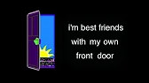 im best friends with my own front door