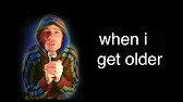 when i get older