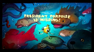 President Porpoise Is Missing!