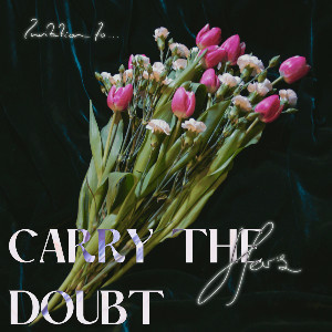 carry the doubt