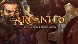 Arcanum of Steamworks and Magick Obscura