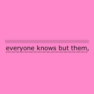 Everyone knows but them