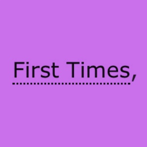 First times