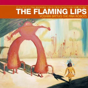 Yoshimi Battles the Pink Robots - The Flaming Lips