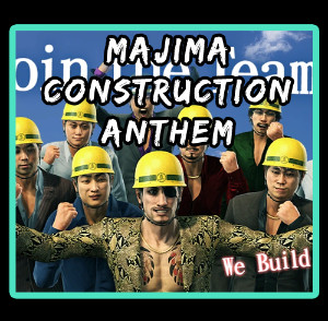 Majima Construction Anthem