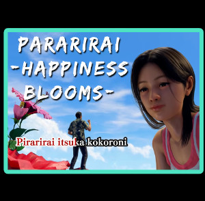 Pararirai -Happiness Blooms-