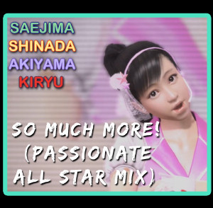 So Much More! [Passionate All Stars Mix]