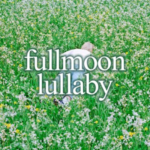 fullmoon lullaby