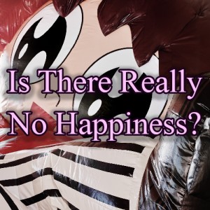Is There Really No Happiness?