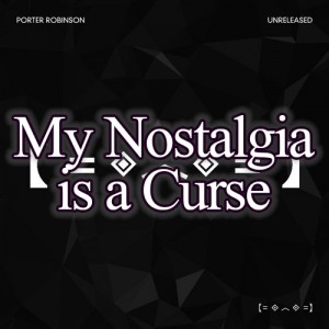 My Nostalgia is a Curse