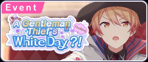 A Gentleman Thief's Thrilling White Day?!
