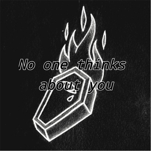 No one Thinks About You