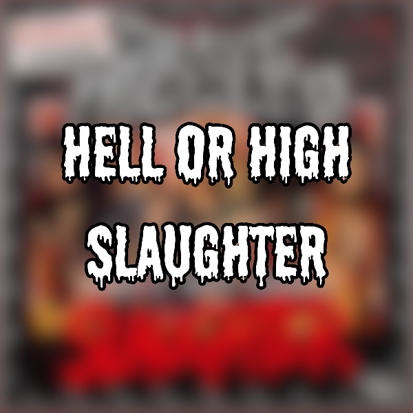 Hell or High Slaughter