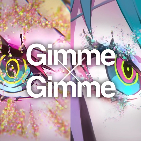 Gimme×Gimme - Hachioji-P, Giga
