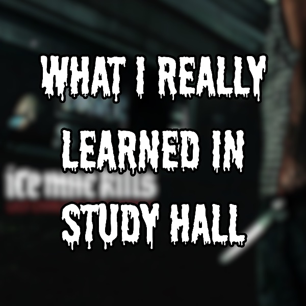 What I Really Learned in Study Hall