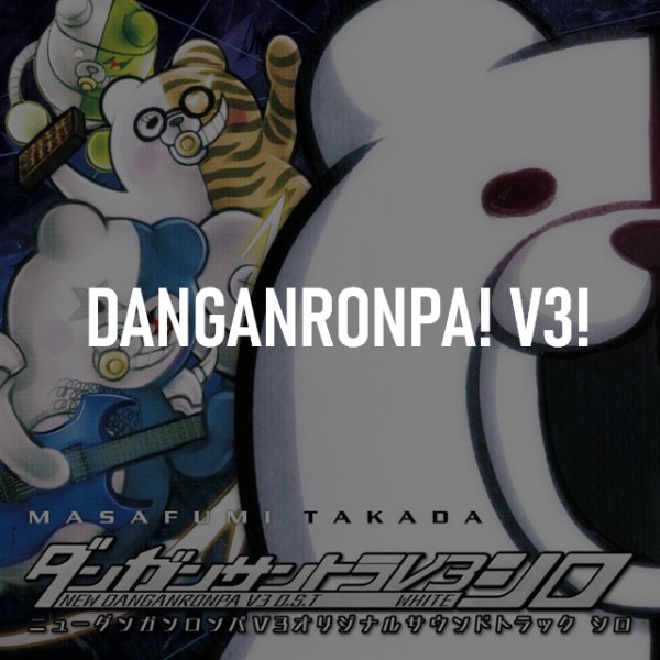 DANGANRONPA! V3!