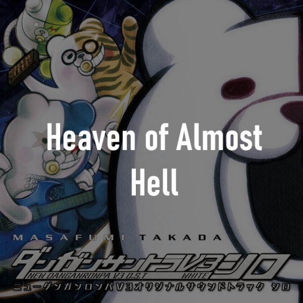 Heaven of Almost Hell