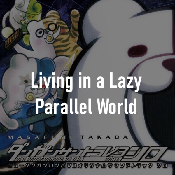Living in a Lazy Parallel World