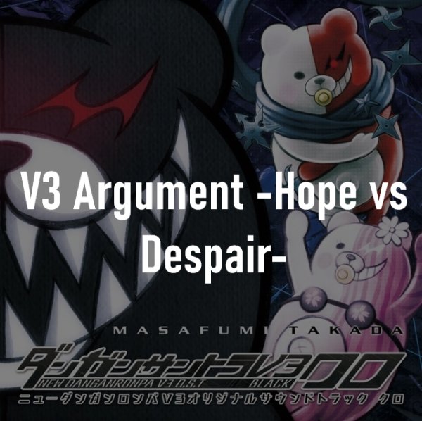 V3 Argument -Hope vs Despair-