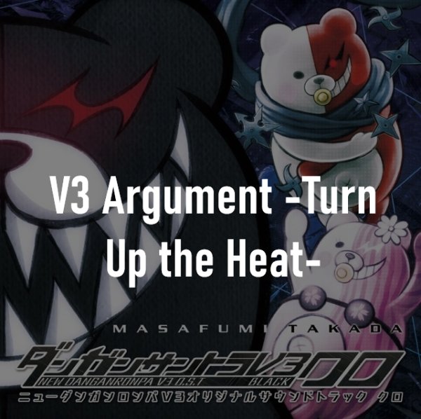 V3 Argument -Turn Up the Heat-