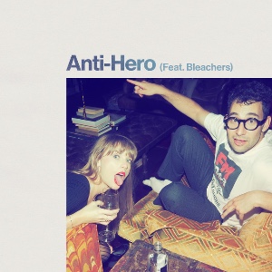 Anti-Hero (ft Bleachers)