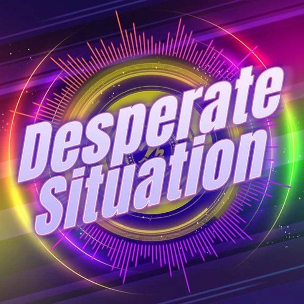 Desperate Situation