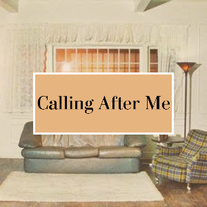 Calling After Me