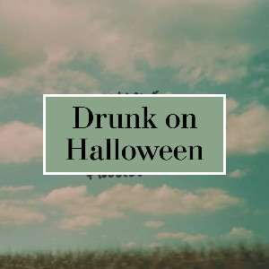 Drunk on Halloween