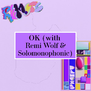 OK (with Remi Wolf & Solomonophonic)