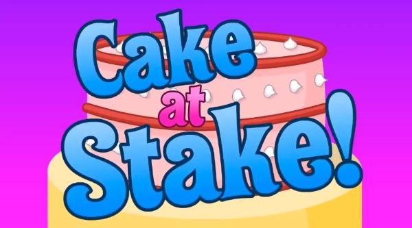 Cake at Stake (original)