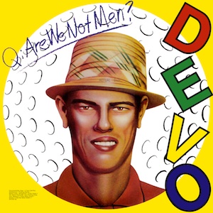 Q: Are We Not Men? We Are Devo!