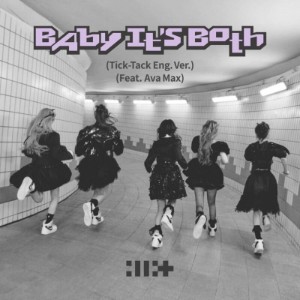 Baby It’s Both (Tick-Tack English ver.) (ft. Ava Max)