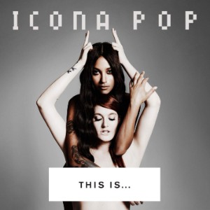 I Love It [Icona Pop]
