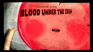 Blood Under The Skin