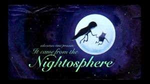 It Came from the Nightosphere