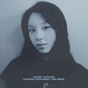 POP STAR (CHAEYOUNG Remix)