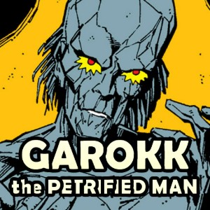 Garokk, the Petrified Man