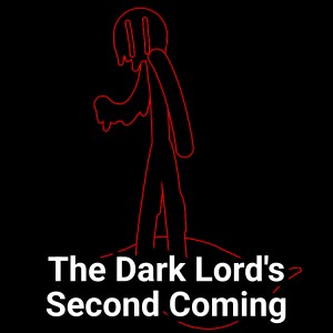 The Dark Lord's Second Coming