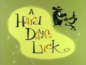 A Hard Days Luck