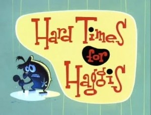 Hard Times for Haggis