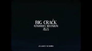 BIG CRACK (UN)HOLY REUNION
