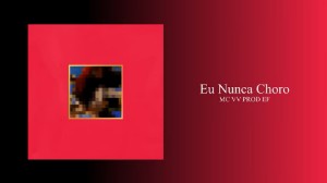 Eu Nunca Choro