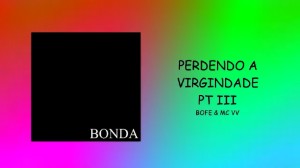 PERDENDO A VIRGINDADE PT III