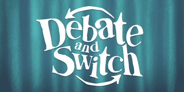 Debate and Switch