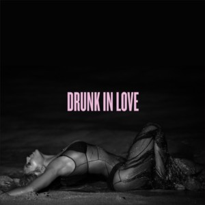drunk in love (feat. jay-z)