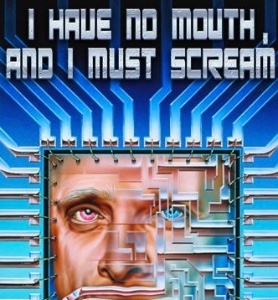 I Have No Mouth and I Must Scream