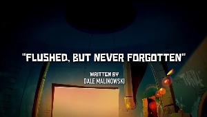 Flushed, but Never Forgotten
